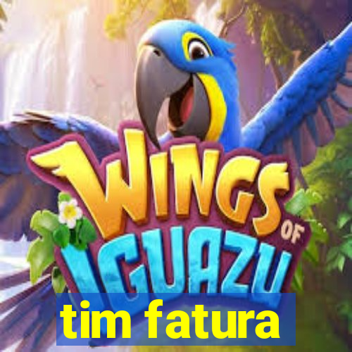 tim fatura